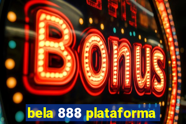 bela 888 plataforma